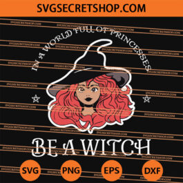 In A World Full Of Princesses be a Witch SVG