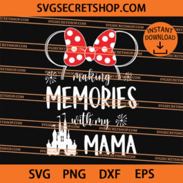 Making Memories With My Mama SVG, Minnie SVG