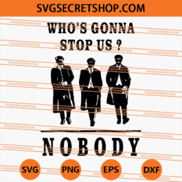 Peaky Blinders Who's Gonna Stop Us Nobody SVG