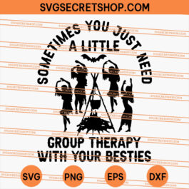 Sometimes You Just Need A Little Group Therapy With Your Besties SVG