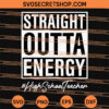 Straight Outta Energy High School Teacher SVG, School SVG, Teacher SVG 2 Straight Outta Energy High School Teacher SVG