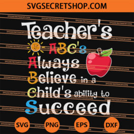 Teacher's ABC's always believe in a child's ability to succeed SVG