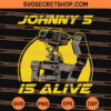 Johnny 5 Is Alive SVG, Johnny 5 SVG, Short Circuit 2 SVG, Robot SVG 1 Johnny 5 Is Alive SVG