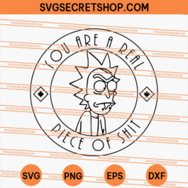 Rick and Morty Rick You Are A Piece of Shit SVG