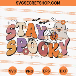 Stay Spooky SVG, Boo SVG, Spooky SVG, Spooky Halloween SVG
