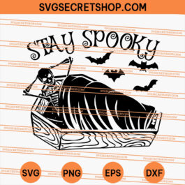 Stay Spooky SVG, Skeleton SVG, Spooky SVG, Spooky Halloween SVG