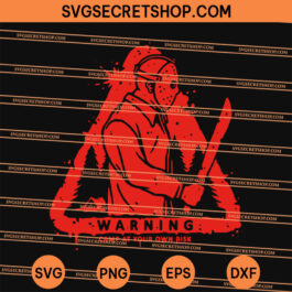 Warning Camp At Your Own Risk Jason SVG