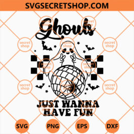 Ghouls Just Wanna Have Fun SVG, Ghost SVG, Funny Ghost SVG