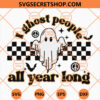 I Ghost People All Year Long Checkered SVG, Ghost SVG, Horror SVG 2 I Ghost People All Year Long Checkered SVG