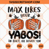 Max Likes Your Yabos In Fact He Loves Em SVG, Hand Skeleton SVG, Pumpkin SVG 2 Max Likes Your Yabos In Fact He Loves Em SVG