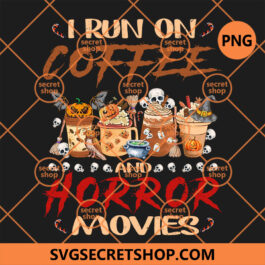 I Run on Coffee And Horror Movies Halloween PNG, I Run on Coffee And Horror Movies Halloween Coffee Drinker PNG, Horror Skull Movie PNG, Coffee PNG, Horror PNG