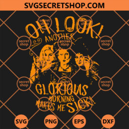 Oh Look Another Glorious Morning Makes Me Sick SVG, Makes Me Sick SVG, Halloween SVG, Another Glorious Morning SVG