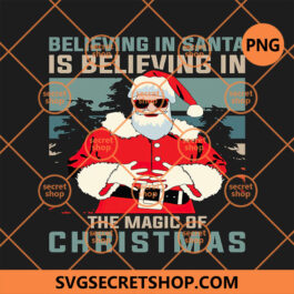 Believing In Santa Is Believing In PNG, The Magic Of Christmas PNG, Xmas Holiday 2022 PNG