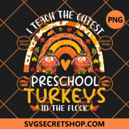 I Teach The Cutest Turkeys Preschool Thanksgiving Rainbow