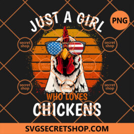 Just a Girl who Loves Chickens