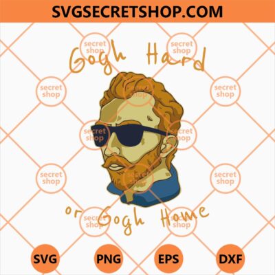 Van Gogh Hard Or Go Home SVG, Funny Van Gogh SVG 4 Van Gogh Hard Or Go Home SVG