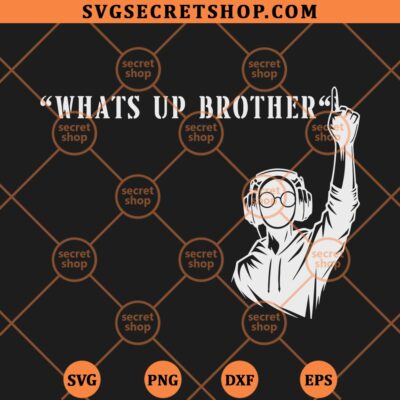 Whats Up Brother SVG, Sketch Brother Meme SVG, Sketch Streamer SVG 4 Whats Up Brother SVG
