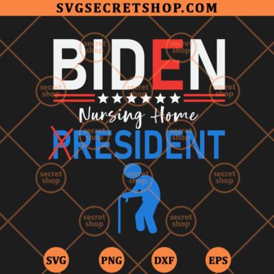 Biden Nursing Home Resident SVG, Funny Joe Biden SVG PNG DXF EPS 4 Biden Nursing Home Resident SVG