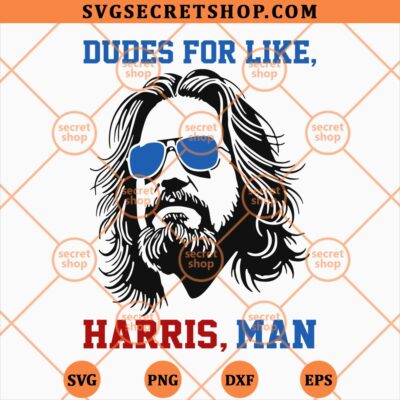Dudes For Like Harris Man SVG, The Dude Abides SVG PNG DXF EPS 4 Dudes For Like Harris Man SVG