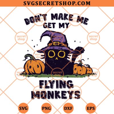 Cat Dont Make Me Get My Flying Monkeys SVG, Witch Cat SVG, Funny Cat SVG, Cat Halloween SVG, Black Cat SVG, Trending SVG, SVG Files