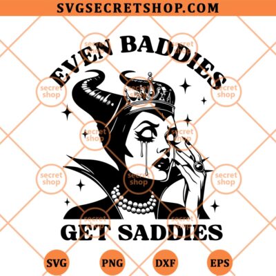 Even Baddies Get Saddies Evil Queen SVG, Maleficent SVG PNG DXF EPS 4 Even Baddies Get Saddies Evil Queen SVG