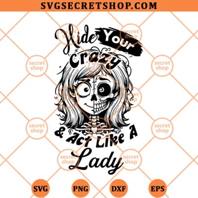 Hide Your Crazy Act Like A Lady SVG, Skull Girl SVG PNG DXF EPS 4 Hide Your Crazy Act Like A Lady SVG
