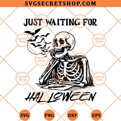 Just Wating For Halloween Skeleton SVG, Skeleton Halloween SVG PNG DXF EPS 4 Just Wating For Halloween Skeleton SVG
