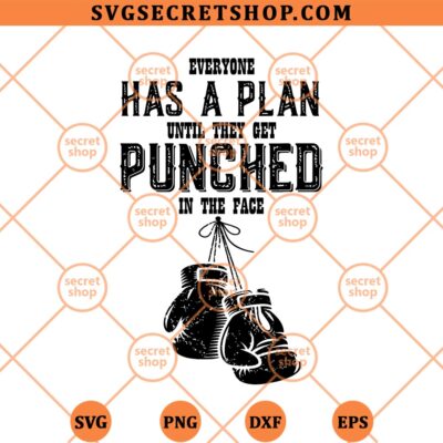 Everyone Has A Plan Until They Get Punched In The Face SVG, Boxing SVG PNG DXF EPS 4 Everyone Has A Plan Until They Get Punched In The Face SVG