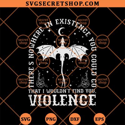 Theres Nowhere In Existence You Could Go That I Wouldnt Find You Violence SVG