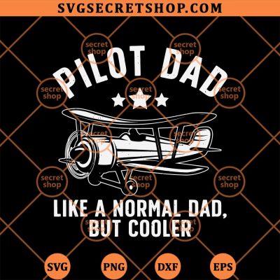 Pilot Dad Like A Normal Dad But Cooler SVG, Pilot Dad SVG PNG DXF EPS 4 Pilot Dad Like A Normal Dad But Cooler SVG
