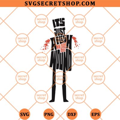 It Just A Flesh Wound SVG