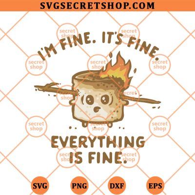 Marshmallow Im Fine Its Fine Everything Is Fine SVG, Marshmallow On Fire SVG PNG DXF EPS 4 Marshmallow Im Fine Its Fine Everything Is Fine SVG