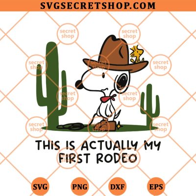 Snoopy This Is Actually My First Rodeo SVG, Cowboy Snoopy SVG PNG DXF EPS 4 Snoopy This Is Actually My First Rodeo SVG