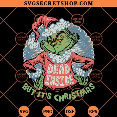 Grinch Dead Inside But Its Christmas SVG