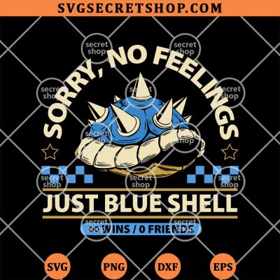 Sorry No Feelings Just Blue Shell SVG, The Blue Shell SVG PNG DXF EPS 4 Sorry No Feelings Just Blue Shell SVG