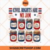 Civil Rights Are My Jam Liberal Values 4th Of July PNG
