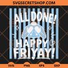 All Done Happy Friyay Friday Weekend Work SVG