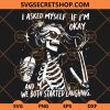 I Asked Myself If Im Okay Funny Skeleton Quote SVG